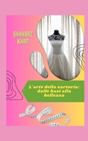 L'arte della sartoria: dalle basi alla bellezza B0C1J7NMPB Book Cover