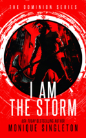 I Am the Storm (Dominion) 103670517X Book Cover