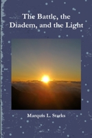 The Battle, the Diadem, and the Light 1304556298 Book Cover
