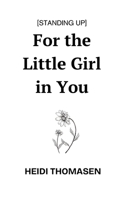 Standing Up For the Little Girl in You 1069238600 Book Cover