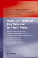 Megaflow - Numerical Flow Simulation for Aircraft Design: Results of the Second Phase of the German Cfd Initiative Megaflow, Presented During Its Closing Symposium at Dlr, Braunschweig, Germany, Decem 3642063659 Book Cover