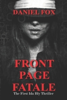 Front Page Fatale: The First Ida Bly Thriller B09GXMRHD7 Book Cover