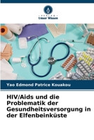 HIV/Aids und die Problematik der Gesundheitsversorgung in der Elfenbeinküste 6206247988 Book Cover