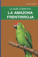 La amazona frentirroja: Guía completa sobre cuidados, temperamento familiar y la amazona más apacible (Spanish Edition) B0HG7BJB94 Book Cover