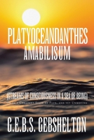 Platyoceandanthes amabilisum (Streams of Consciousness in a Sea of Being): Or In a Constant State of Flux, and yet Unmoving 1665748699 Book Cover