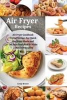 Air Fryer recipes: Air Fryer Cookbook Frying Recipes For Quick And Easy Meals and 30 days food Plan To Make a Routine healthy 1802511261 Book Cover