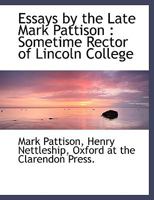 Essays by the Late Mark Pattison B0BQSSK8MV Book Cover