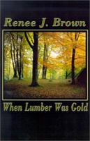 When Lumber Was Gold 0759631379 Book Cover