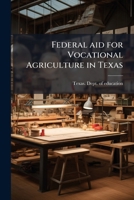 Federal aid for vocational agriculture in Texas 1175518972 Book Cover