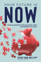 Your Future Is Now: Your Blueprint for Solving Your Retirement Puzzle B0FFHNJVNX Book Cover