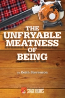 The Unfryable Meatness of Being 1946259519 Book Cover