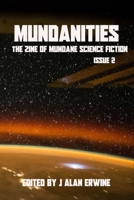 Mundanities Issue 2: The Zine of Mundane Science Fiction 1085980286 Book Cover