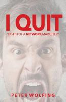 I Quit: Death of a Network Marketer 1533521581 Book Cover