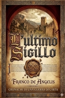 L'ULTIMO SIGILLO: LA GUERRA DELLA CARTA (STORICO) (Italian Edition) B0GQS8LWZ2 Book Cover