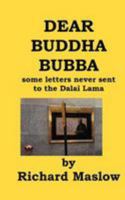 Dear Buddha Bubba: Some Letters Never Sent to the Dalai Lama 0984850104 Book Cover