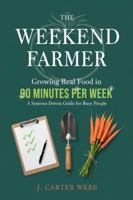 The Weekend Farmer Growing Real Food in 90 Minutes Per Week: A Systems-Driven Guide for Busy People (The 90-Minute Farm) B0G52BBV1L Book Cover