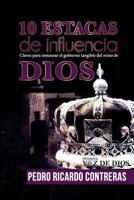10 Estacas de Influencia: Claves para restaurar el gobierno de Dios 1523905387 Book Cover