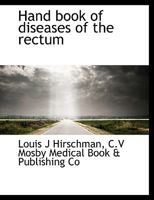 Hand book of diseases of the rectum 1140249851 Book Cover