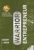 Warrior Entrepreneur - Lessons From The Battlefield To The Boardroom 0578312840 Book Cover