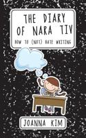 The Diary of Nara Tiv: How to (Not) Hate Writing 1535356332 Book Cover