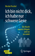 Ich Bin Nicht Dick, Ich Habe Nur Schwere Gene : Die Macht Unseres Erbguts und Wo Sie Endet 3662592274 Book Cover