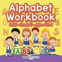 Alphabet Workbook Prek-Grade K - Ages 4 to 6 1683231724 Book Cover