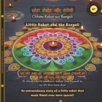 Little Robot and the Rangoli (Hindi-English): An extraordinary story of a little robot that made Diwali even more special! (The Little Robot Bilingual Books Series) B0GHV29CM4 Book Cover