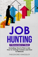 Job Hunting: 3-in-1 Guide to Master Job Hunt Sites, Attracting Head Hunters, Job Search Websites & How to Find a Job 1088193544 Book Cover