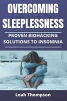 Overcoming Sleeplessness: Proven Biohacking Solutions to Insomnia null Book Cover