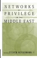 Networks of Privilege in the Middle East: The Politics of Economic Reform Revisited 1403963525 Book Cover