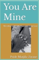 You Are Mine: Wrestling with Faith, Hope, and Divine Love (Awakening to Belonging) B0DSYCKXGX Book Cover
