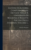Lezioni Di Algebra Complementare Dettate Nella R. Università Di Bologna E Redatte Per Uso Degli Studenti, Volume 1... 1020522852 Book Cover