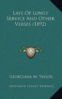 Lays of Lowly Service: And Other Verses 116536848X Book Cover