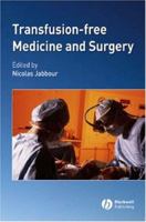 Transfusion-Free Medicine and Surgery 1405121599 Book Cover
