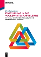 Einführung in die Volkswirtschaftslehre: Mit Marx, Menger und Marshall durch die Grundlagen der Ökonomie (German Edition) 3111331245 Book Cover