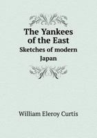 The Yankees of the East: Sketches of Modern Japan 1357845278 Book Cover