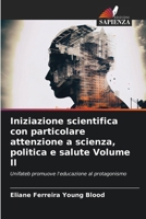 Iniziazione scientifica con particolare attenzione a scienza, politica e salute Volume II 6206857522 Book Cover