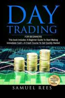 Day Trading: For Beginners: 2 Manuscripts a Beginners Guide + a Crash Course to Get Quickly Started 1542829658 Book Cover