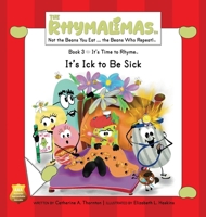 It's Ick to Be Sick: It's Time to Rhyme (The Rhymalimas) B0H2YMY8VS Book Cover