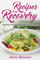 Recipes For Recovery: Recover Your Health with Clean Eating 1631879669 Book Cover