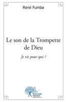 Le son de la Trompette de Dieu: Je vis pour qui ? (French Edition) 233251130X Book Cover