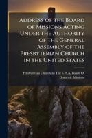 Address of the Board of Missions acting under the authority of the General Assembly of the Presbyter 1176163604 Book Cover