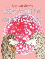 Frosty Apple or Ckristmas Gifts 1081660767 Book Cover