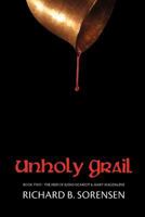 Unholy Grail - The Story of Judas Iscariot and Mary Magdalene 1463718616 Book Cover