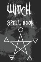 Witch Spell Book: Witchcraft Logbook Notebook Keep Track Of Your Ritual Spells Perfect Gift For Wicca Casters, Magic Casters, Halloween Spell Book Summoners 1083049372 Book Cover