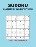 Sudoku Classique Pour Enfants 9x9 - Facile � difficile � partir: 150 puzzles avec des solutions - Pour les d�butants et les joueurs avanc�s 1078284776 Book Cover