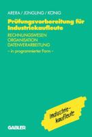 Prufungsvorbereitung Fur Industriekaufleute: Rechnungswesen Organisation Datenverarbeitung in Programmierter Form 3409197788 Book Cover