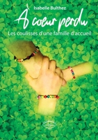 A coeur perdu: Les coulisses d'une famille d'accueil (French Edition) 2931073156 Book Cover