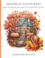 Dreaming of Autumn House: Paint the Warmth and Magic of Autumn Style Houses B0CJH8Y94Q Book Cover