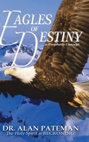 Eagles of Destiny …a Prophetic Concept 1909132209 Book Cover